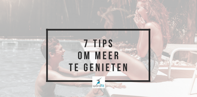 Genieten van de kleine dingen in het leven WordFit Goed in je Vel Mindset