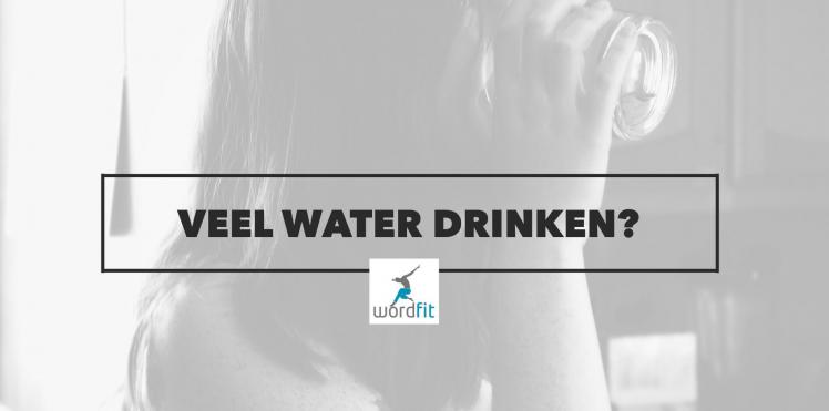 veel water drinken gezond? WordFit.be