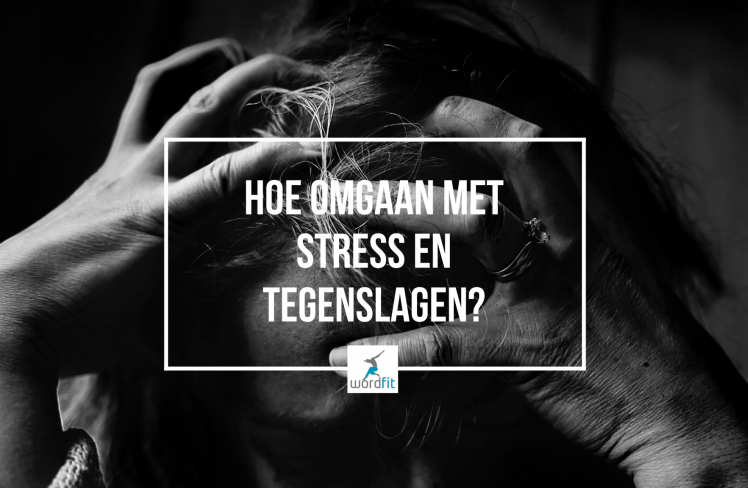 Omgaan met stress en tegenslagen door middel van coping WordFit Lifecoaching