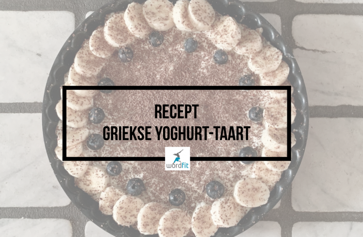 Recept Griekse yoghurttaart WordFit.be Online lifecoaching voor een leven vol goesting en energie