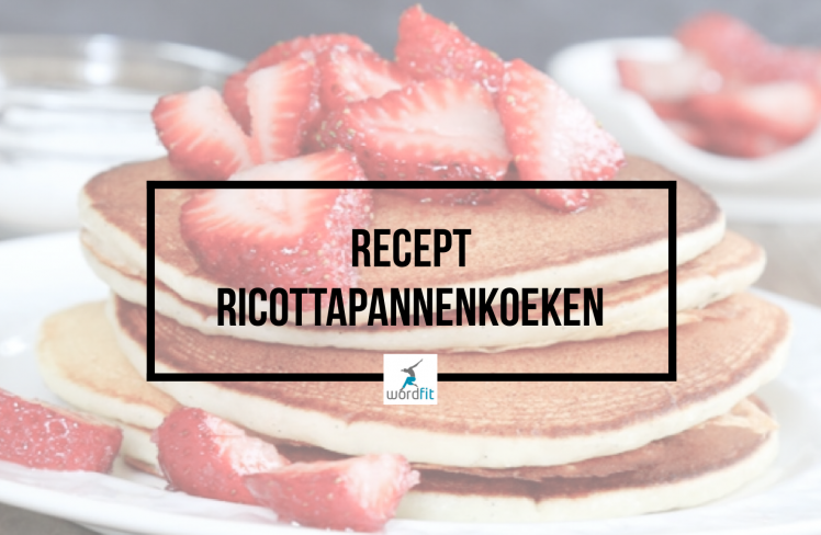 Recept Ricottapannenkoeken WordFit Online lifecoaching voor een leven vol goesting en energie