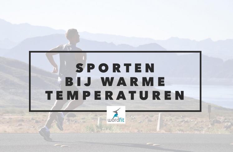 sporten bij warme temperaturen WordFit.be