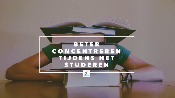 Beter concentreren tijdens het studeren WordFit.be