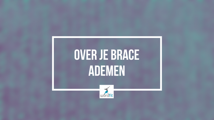 Over je brace ademen WordFit.be