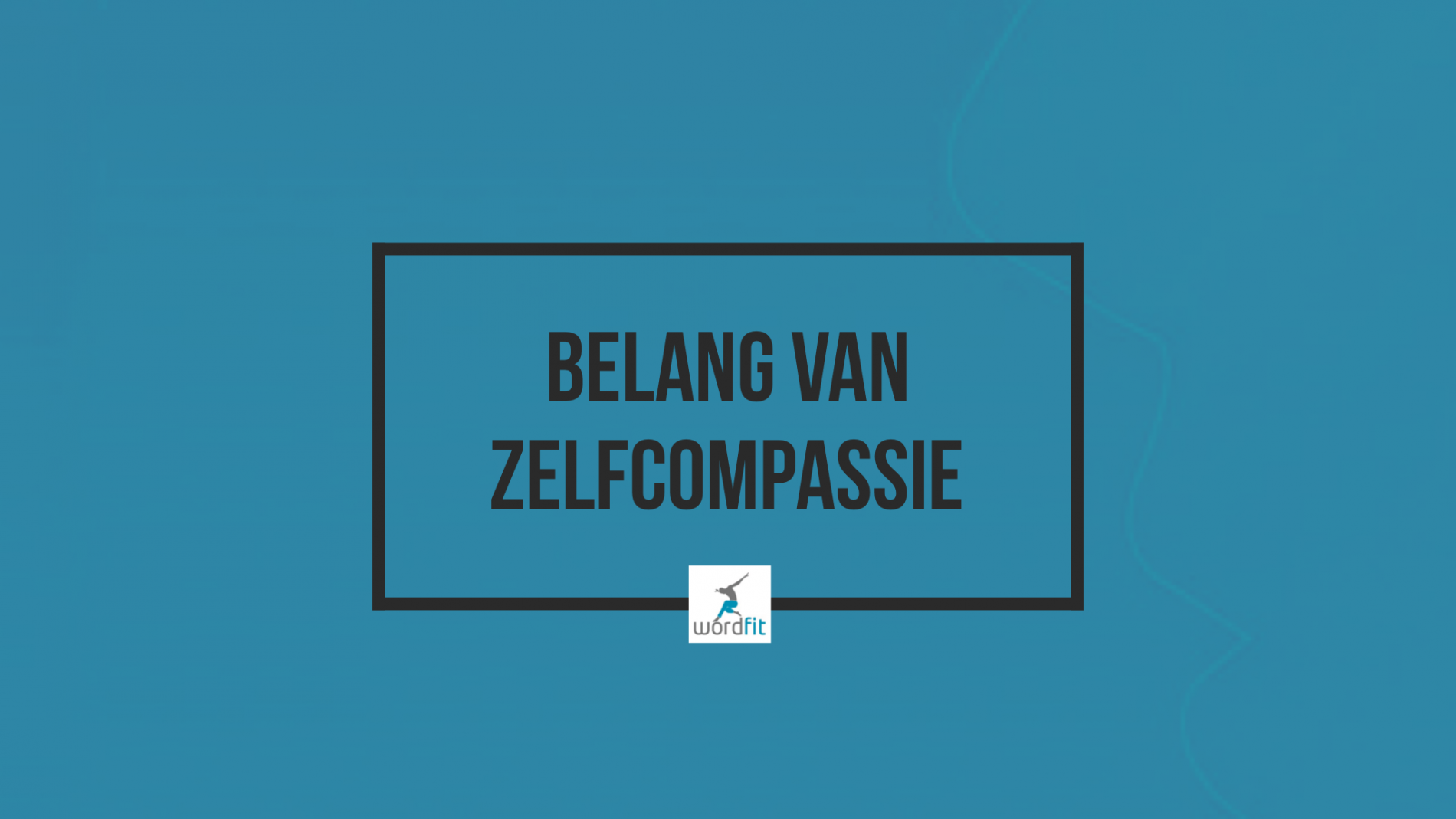 Belang van zelfcompassie WordFit.be Lifecoaching Belang van zelfcompassie WordFit.be Lifecoaching