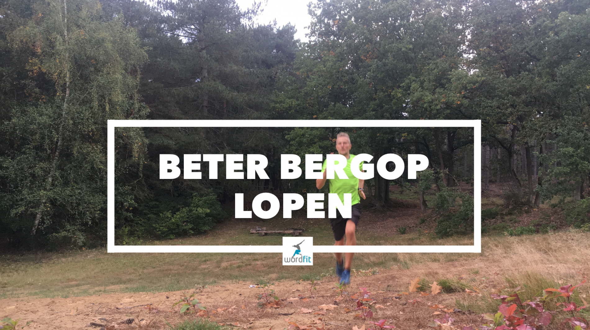 Beter bergop lopen WordFit Fit to Run Beter bergop lopen WordFit Fit to Run