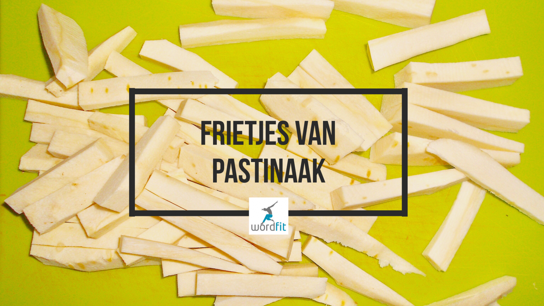 Frietjes van pastinaak WordFit.be Frietjes van pastinaak WordFit.be