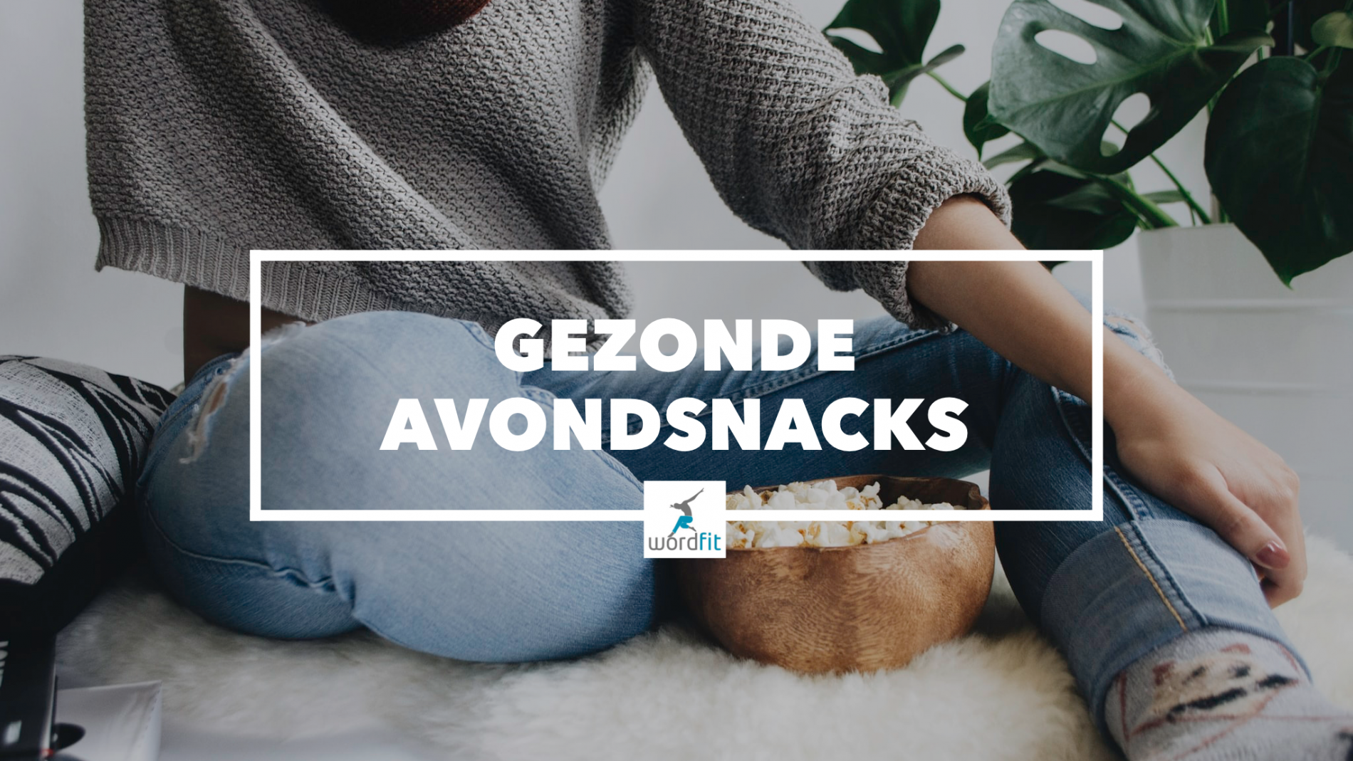 Wat kan je 's avonds nog eten? Gezonde avondsnacks WordFit-ideetjes