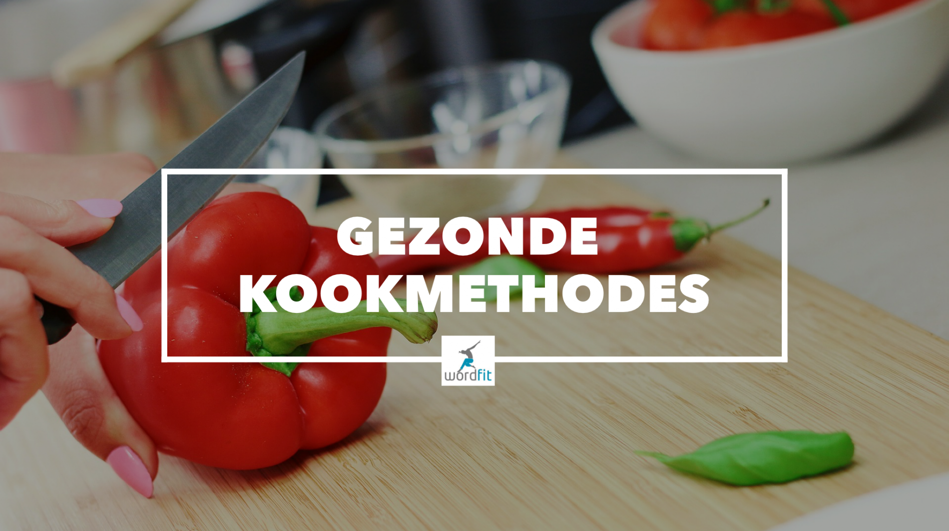 Gezonde kookmethodes WordFit.be Gezond leren eten Gezonde kookmethodes WordFit.be Gezond leren eten