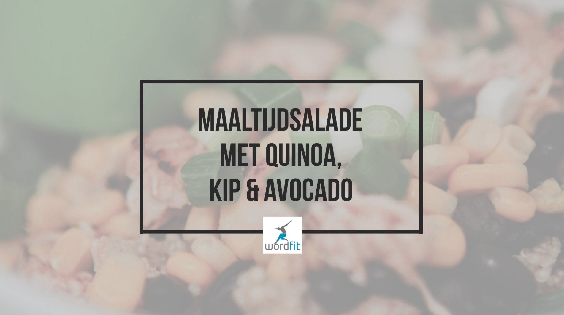 Maaltijdsalade met quinoa, kip en avocado Gezond leren eten WordFit.be Maaltijdsalade met quinoa, kip en avocado Gezond leren eten WordFit.be