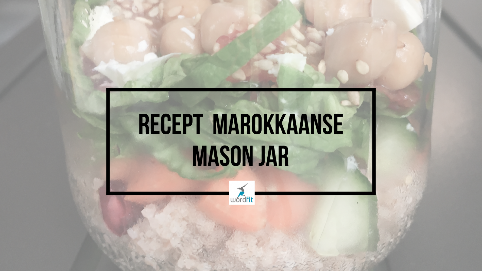 Recept Marokkaanse Mason Jar WordFit Online lifecoaching voor een leven vol goesting en energie