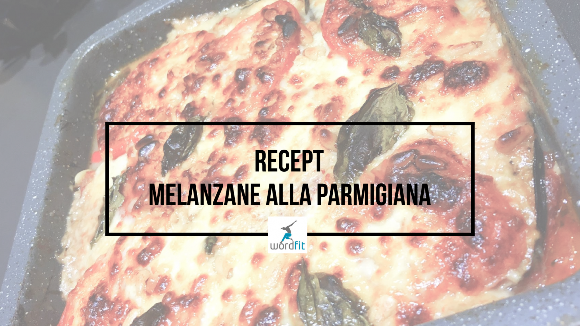 Recept Melanzane alle parmigiana WordFit Online vitaliteitscoaching