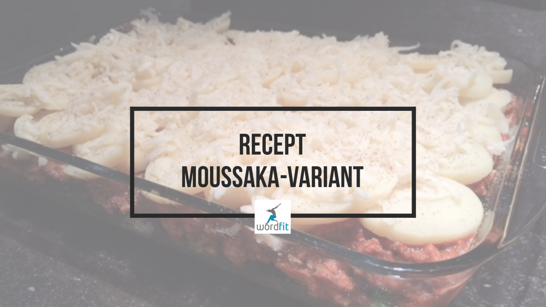 Recept Moussaka-variant WordFit Fré Heylen Online vitaliteitscoaching Recept Moussaka-variant WordFit Fré Heylen Online vitaliteitscoaching