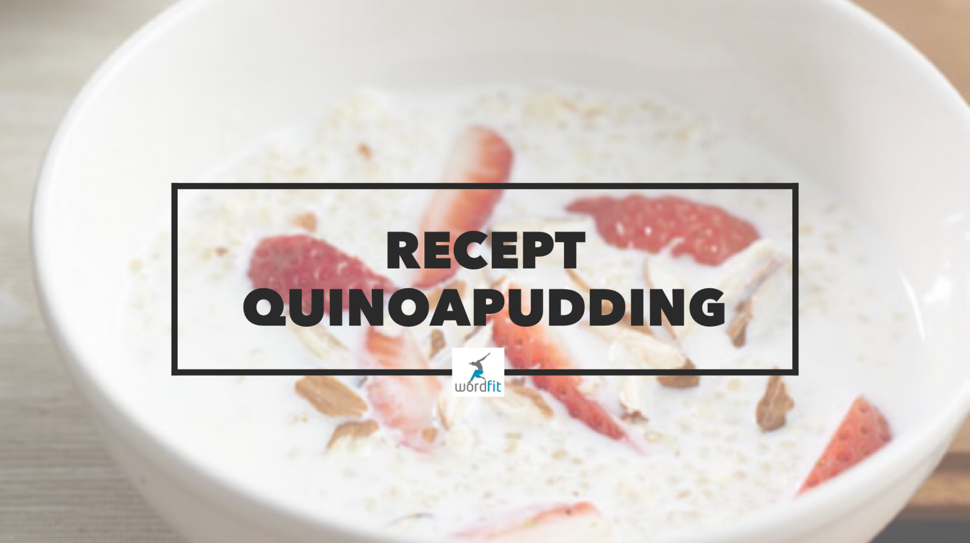 Recept quinoapudding Gezonder eten voor meer energie WordFit