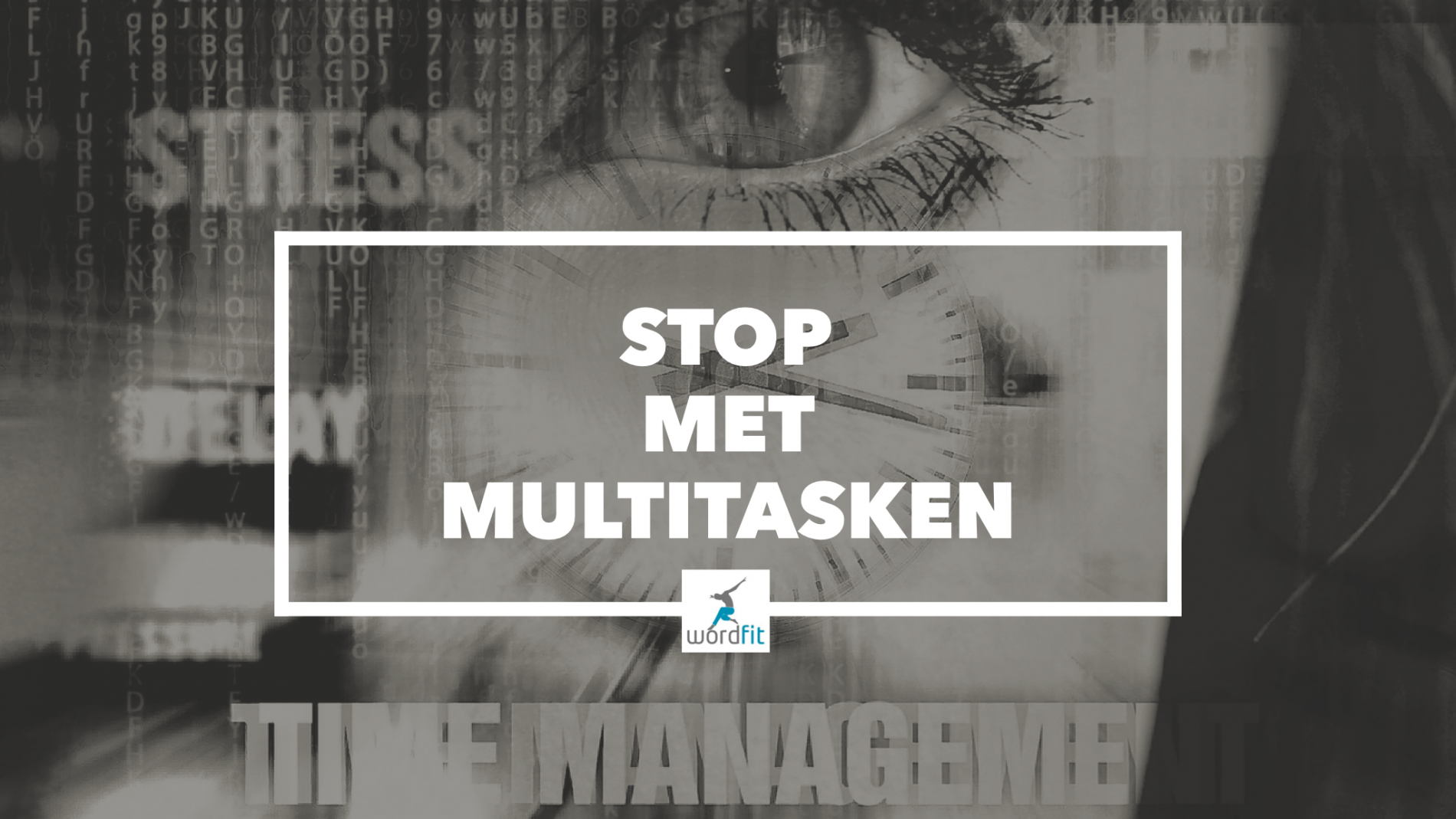Stop met multitasken WordFit Fré Heylen Online vitaliteitscoaching