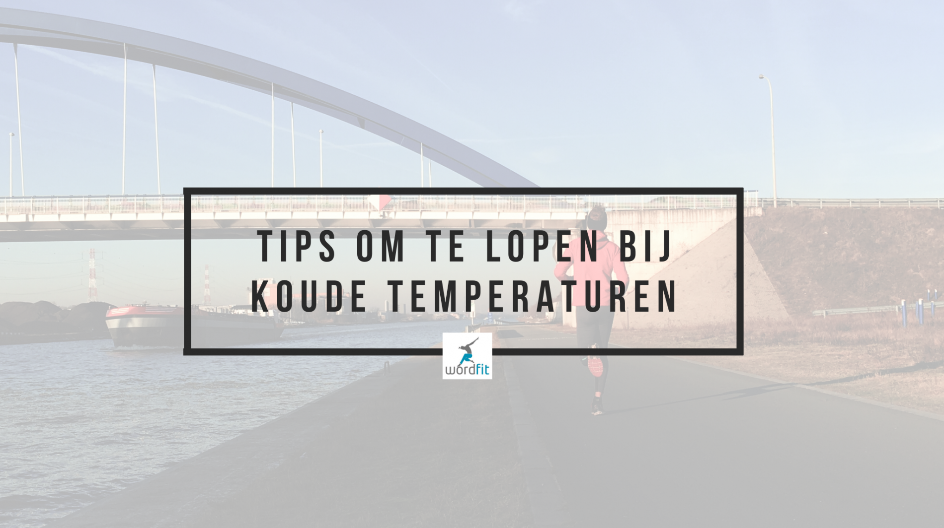 Tips om te lopen bij vrieskoude WordFit.be Fit to Run Tips om te lopen bij vrieskoude WordFit.be Fit to Run