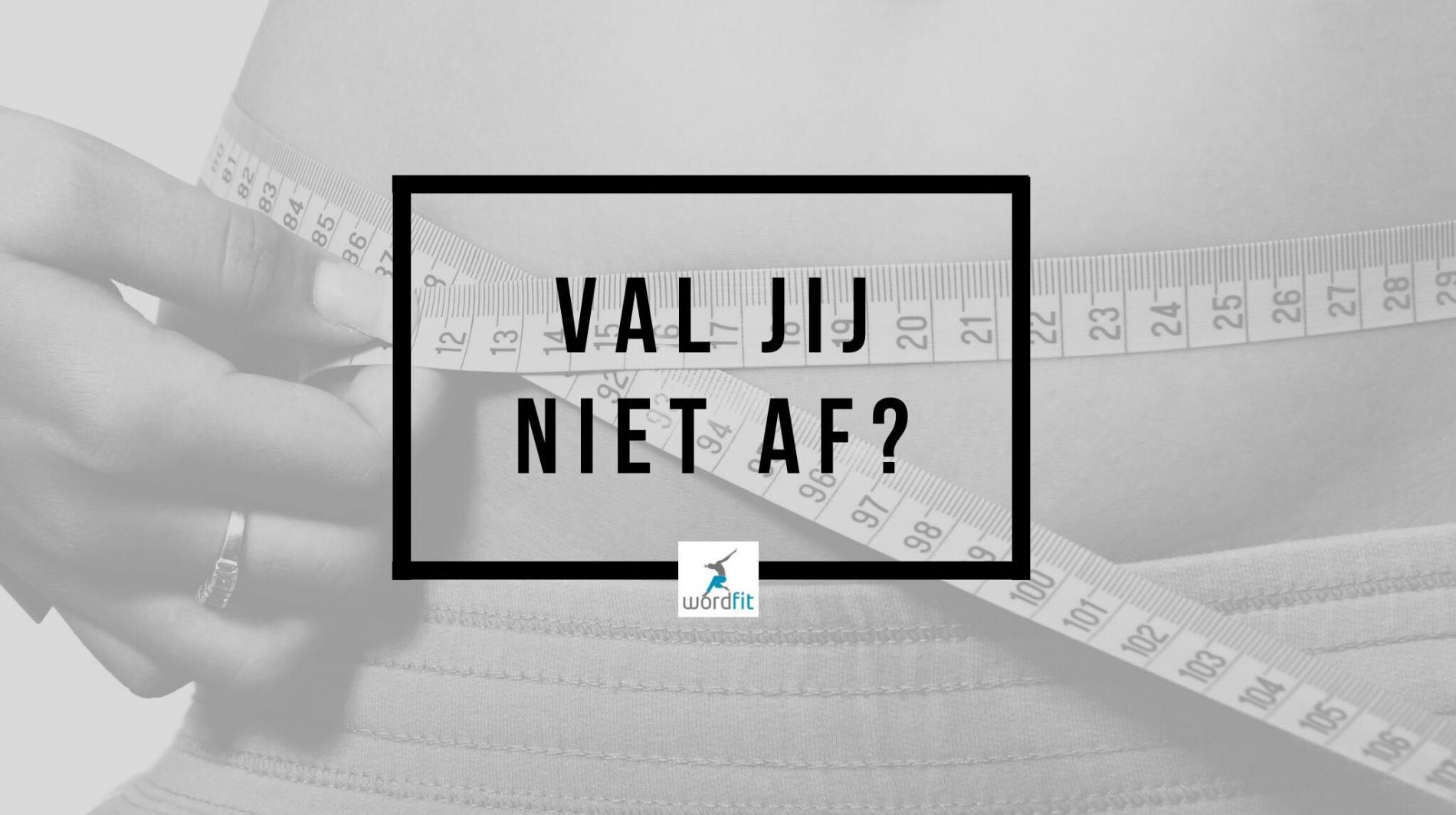 val jij niet af? WordFit.be val jij niet af? WordFit.be