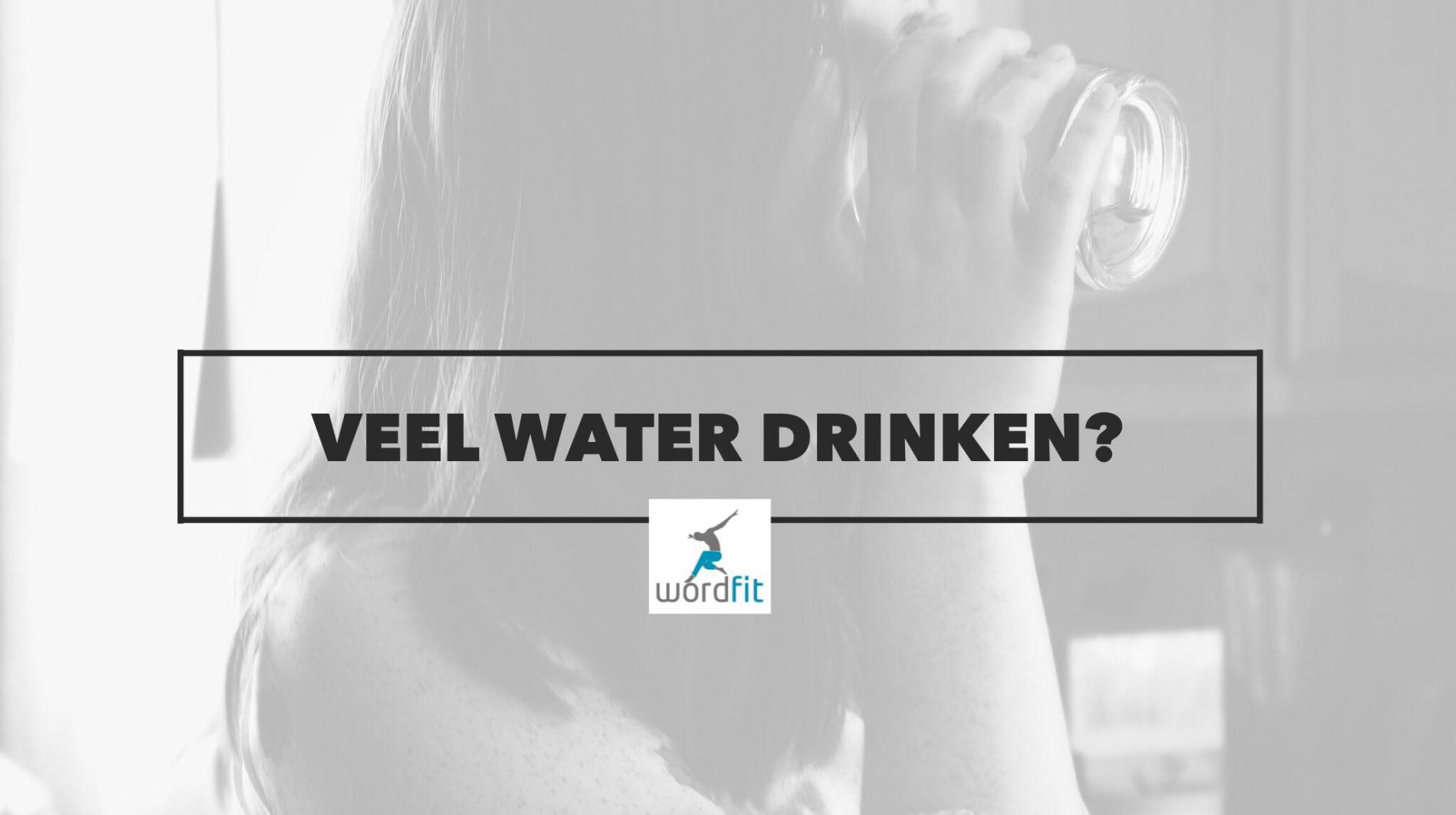 veel water drinken gezond? WordFit.be