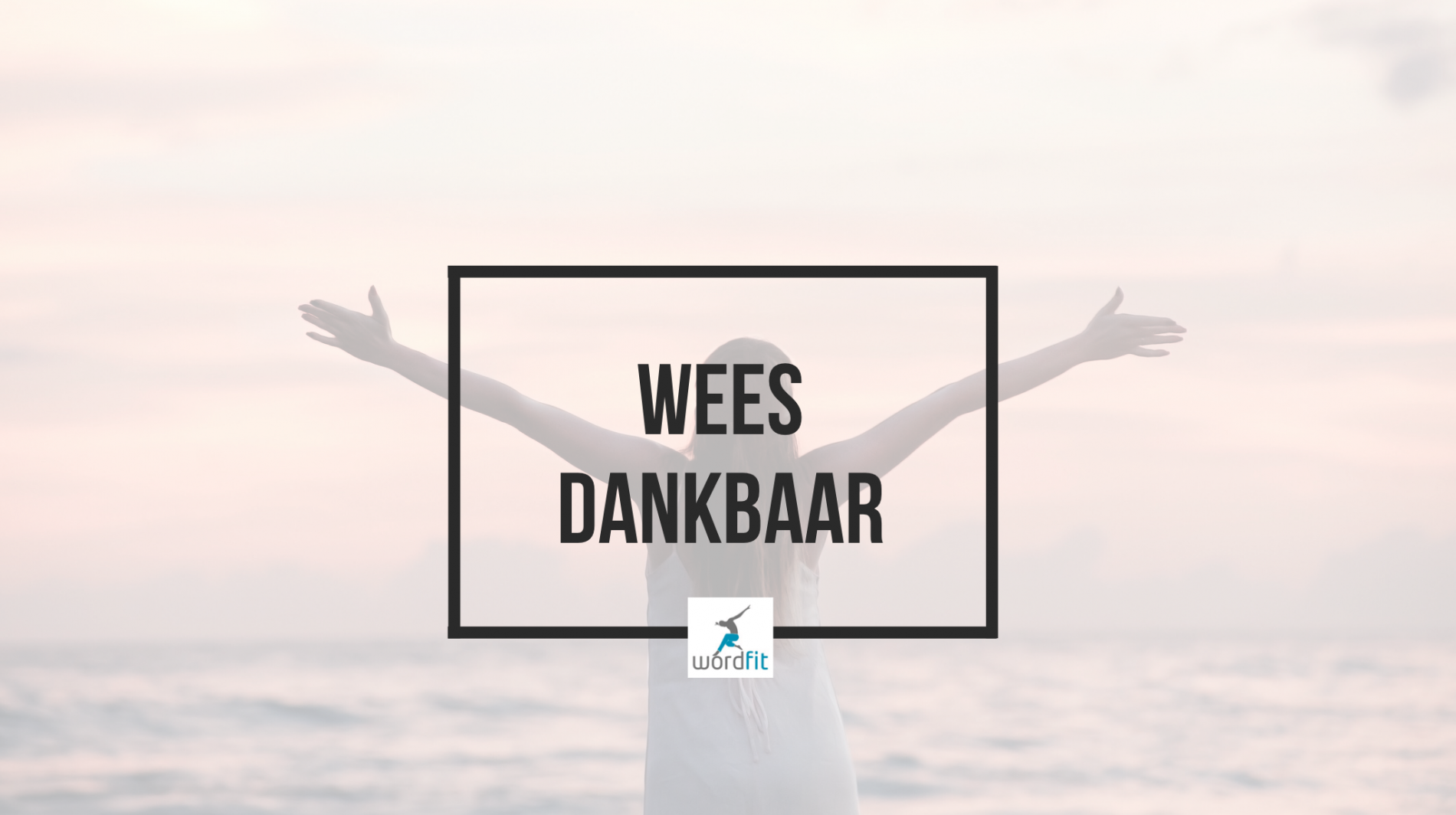 Wees dankbaar WordFit mindset