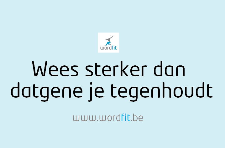 Wees sterker dan je grootste excuus WordFit.be Wees sterker dan je grootste excuus WordFit.be