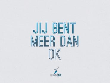 Tips voor meer zelfvertrouwen WordFit Jij bent meer dan OK! WordFit