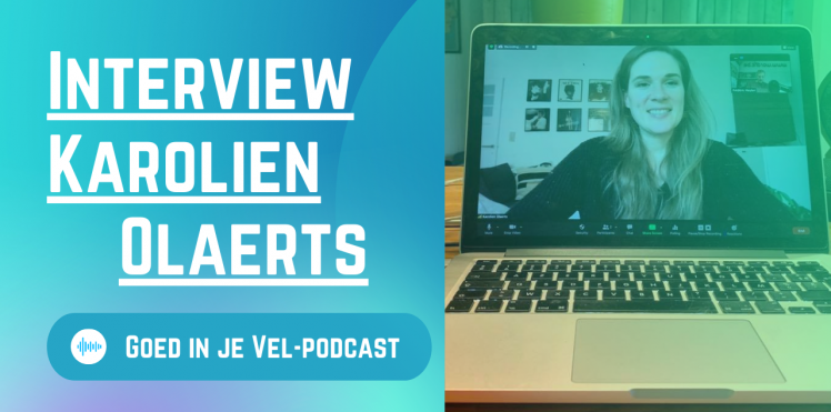 Interview Karolien Olaerts Goed in je Vel-podcast